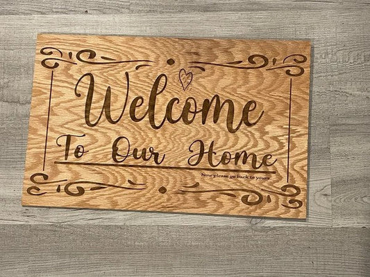 Welcome To Our Home - Funny Greeting Sign